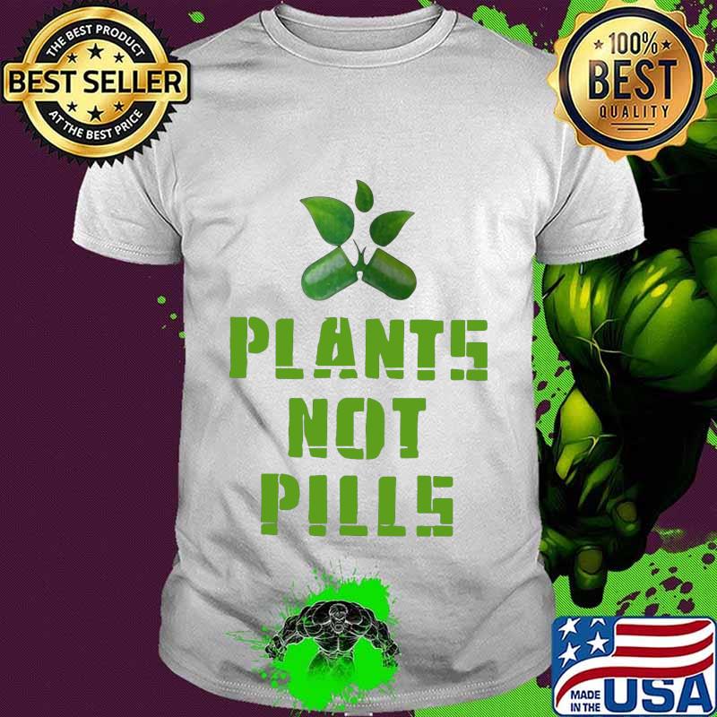 Official plants not pills shirt