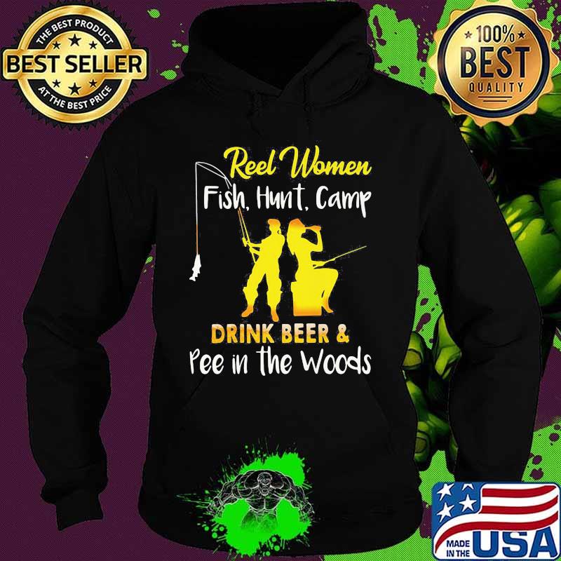 Official Reel Women Fish Hunt Camp drink beer and pee in the woods s Hoodie Official Reel Women Fish Hunt Camp drink beer and pee in the woods s Hoodie
