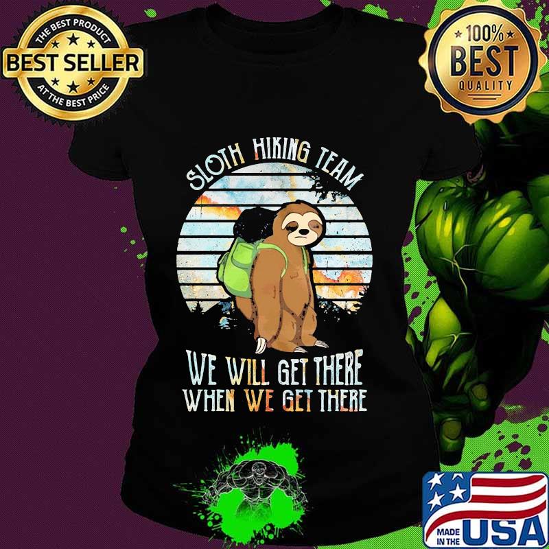 Official Sloth hiking team we will get there when we get there s Ladies tee Official Sloth hiking team we will get there when we get there s Ladies tee
