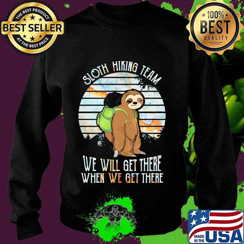 Official Sloth hiking team we will get there when we get there s Sweater Official Sloth hiking team we will get there when we get there s Sweater