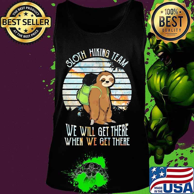 Official Sloth hiking team we will get there when we get there s Tank top Official Sloth hiking team we will get there when we get there s Tank top