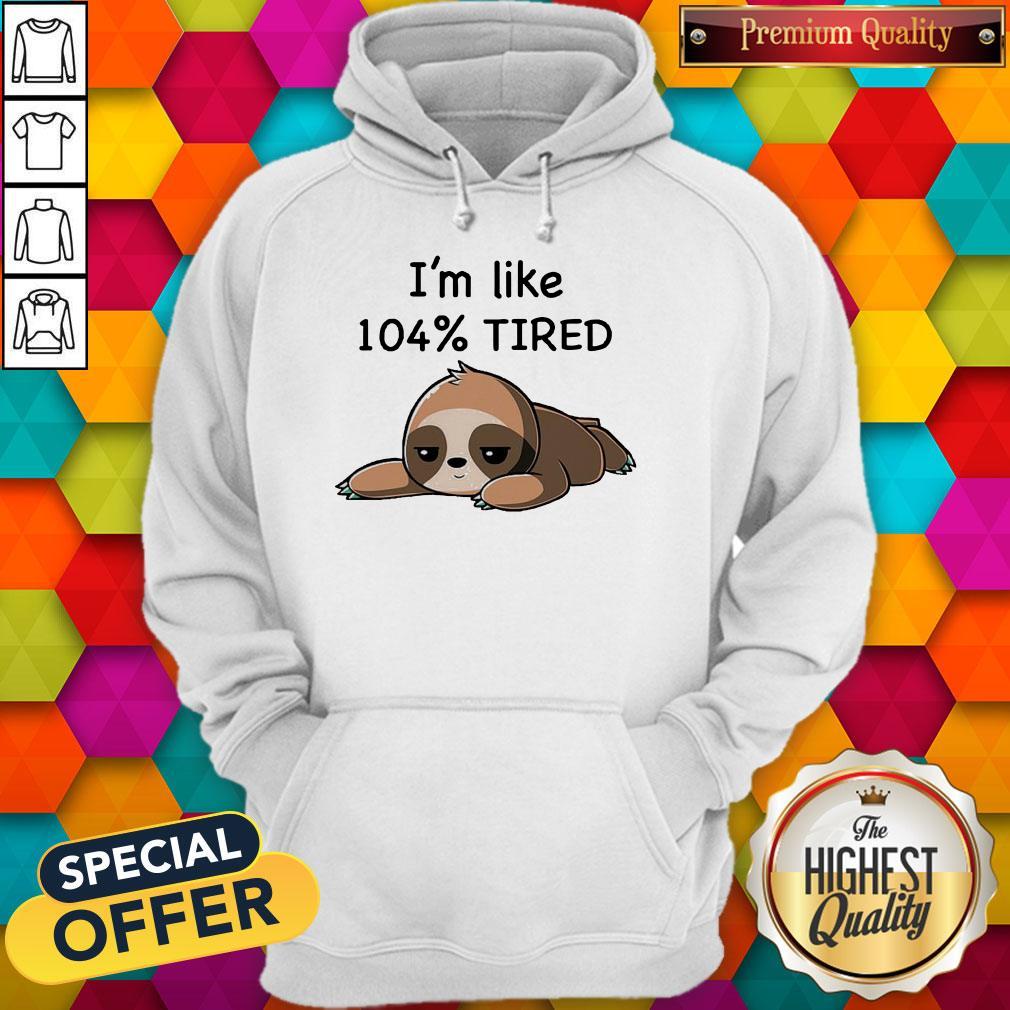 Official Sloth I’m Loke 104% Tired Shirt
