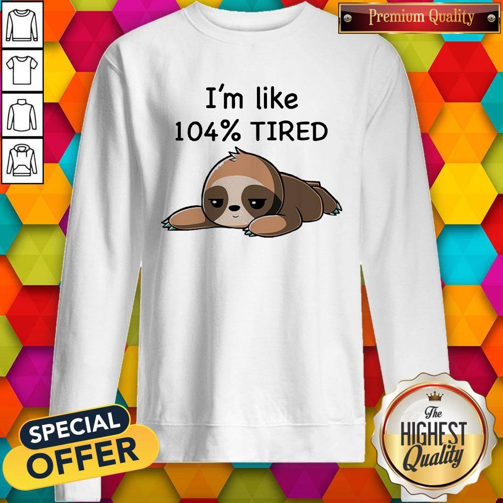 Official Sloth I’m Loke 104% Tired Shirt