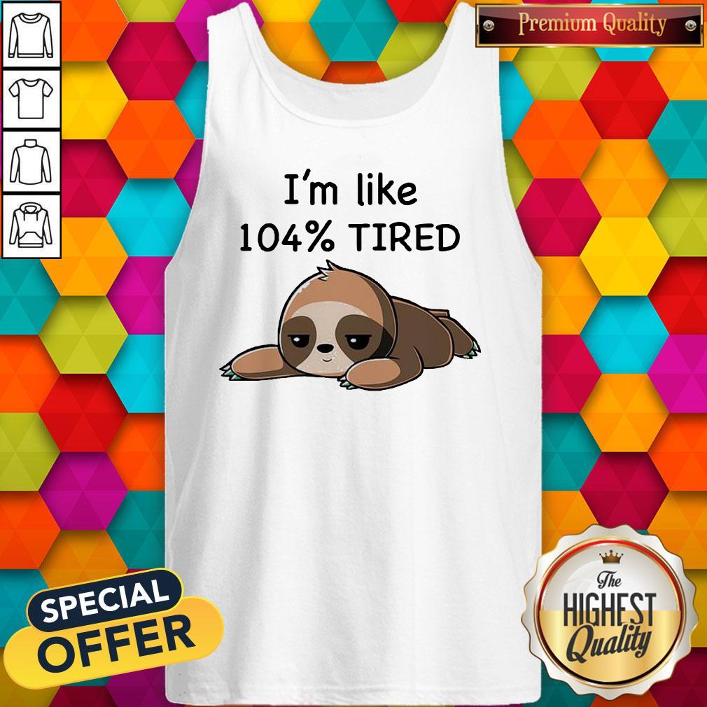 Official Sloth I’m Loke 104% Tired Shirt