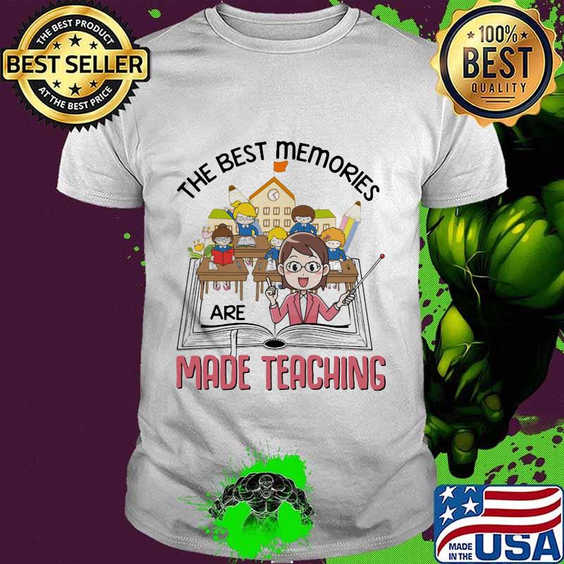 Official The Best Memories Are Made Teaching Student Book shirt