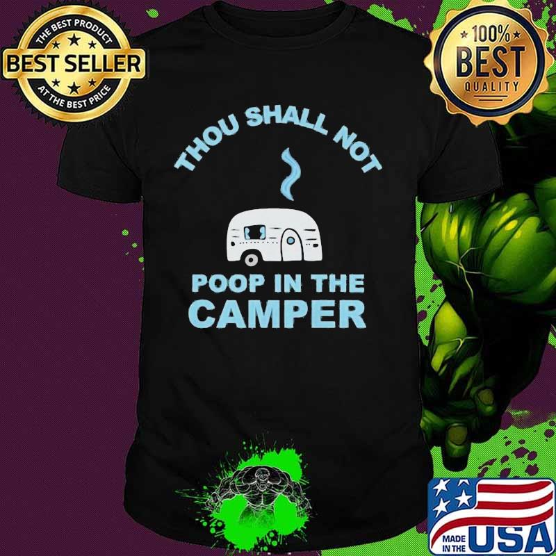 Official Thou shall not poop in the camper shirt