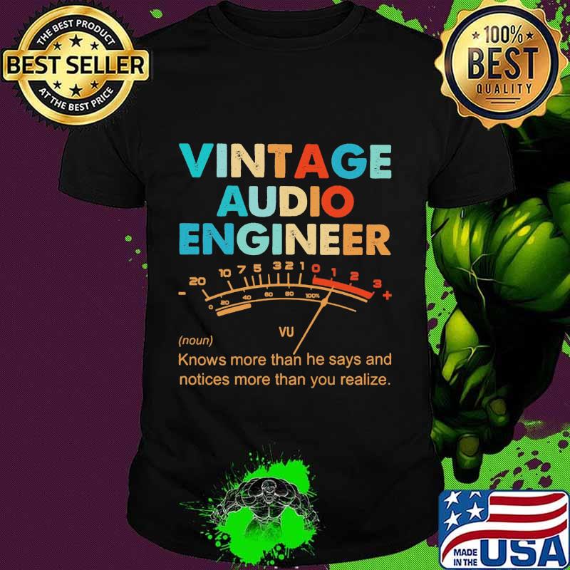 Official Vintage Audio Engineer Vu Meter noun Knows more than he says and notices shirt