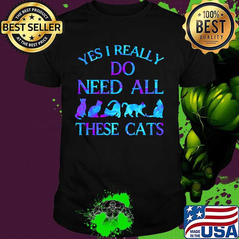 Official Yes i really do need all these cats shirt