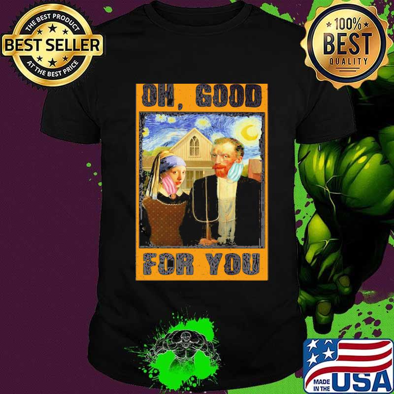 Oh good for you inci küpeli kiz and van gogh mask starry night art shirt