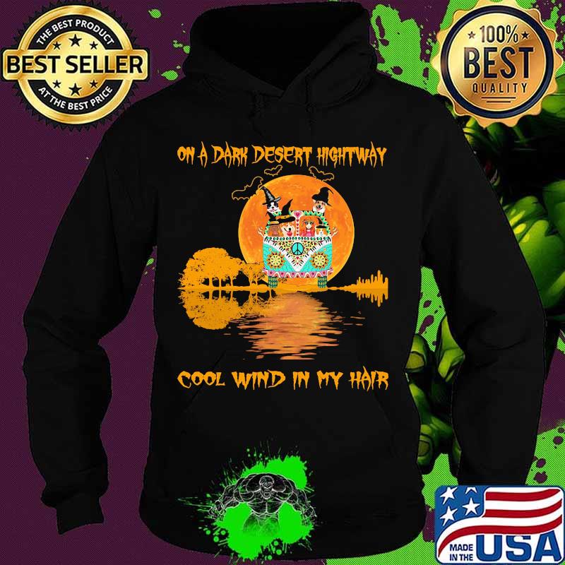 ON A DARK DESERT HIGHTWAY COOL WIND IN MY HAIR PEACE BUS DOG MOON HALLOWEEN SHIRT Hoodie ON A DARK DESERT HIGHTWAY COOL WIND IN MY HAIR PEACE BUS DOG MOON HALLOWEEN SHIRT Hoodie