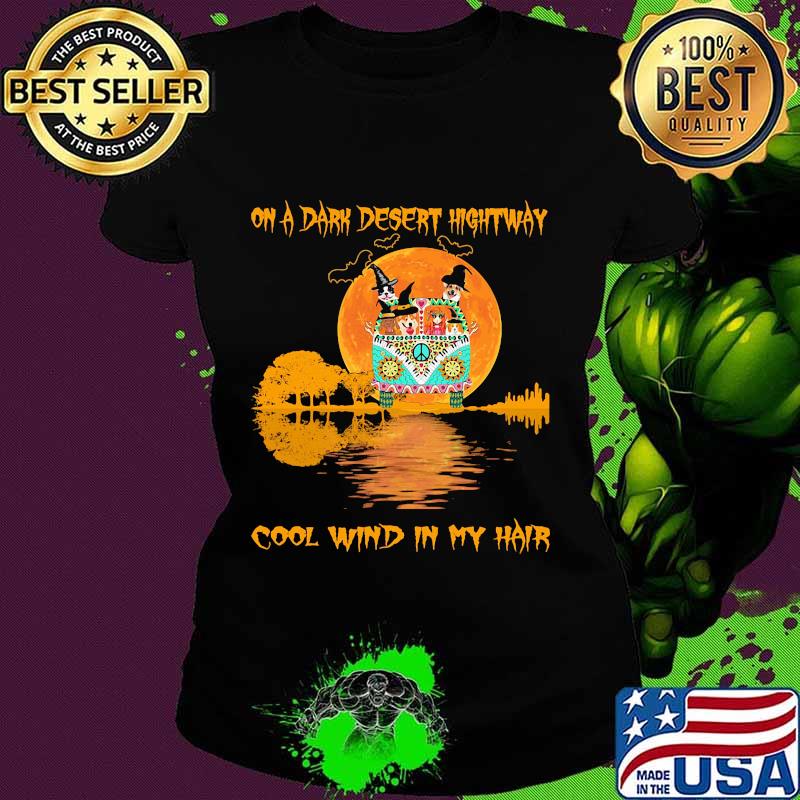 ON A DARK DESERT HIGHTWAY COOL WIND IN MY HAIR PEACE BUS DOG MOON HALLOWEEN SHIRT Ladies tee ON A DARK DESERT HIGHTWAY COOL WIND IN MY HAIR PEACE BUS DOG MOON HALLOWEEN SHIRT Ladies tee