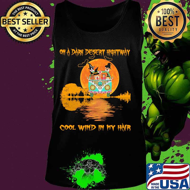 ON A DARK DESERT HIGHTWAY COOL WIND IN MY HAIR PEACE BUS DOG MOON HALLOWEEN SHIRT Tank top ON A DARK DESERT HIGHTWAY COOL WIND IN MY HAIR PEACE BUS DOG MOON HALLOWEEN SHIRT Tank top