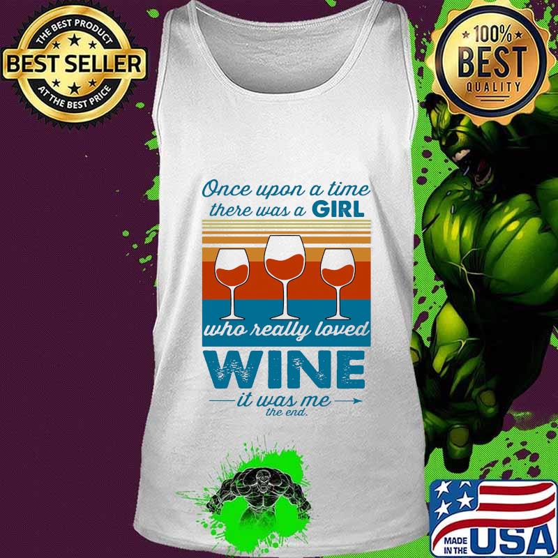 Once upon a time there was a girl who really loved wine it was me the end vintage retro s Tank top Once upon a time there was a girl who really loved wine it was me the end vintage retro s Tank top