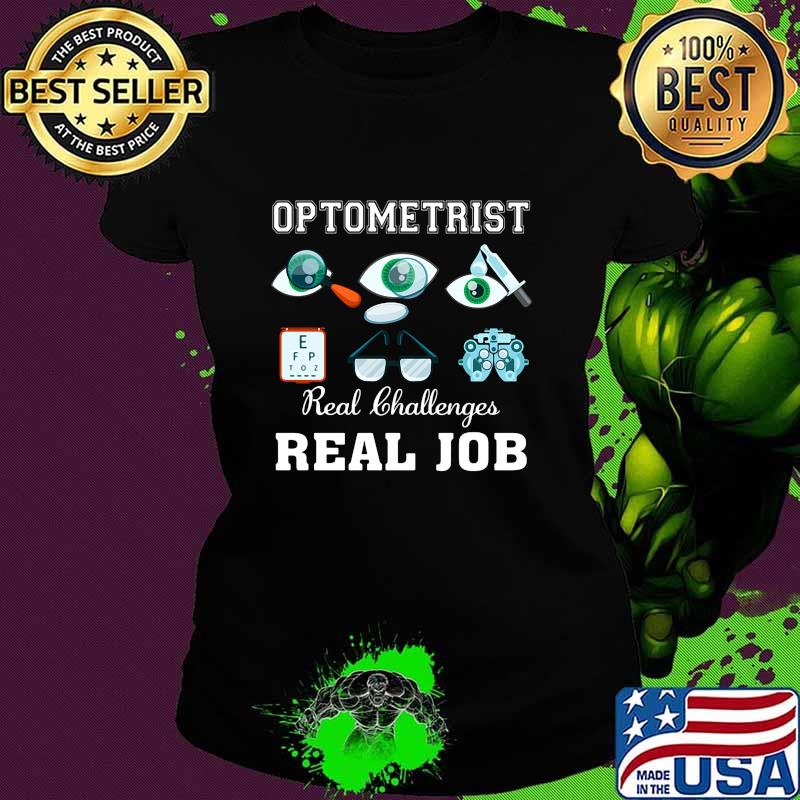 Optometrist real challenges real job eyes s Ladies tee Optometrist real challenges real job eyes s Ladies tee