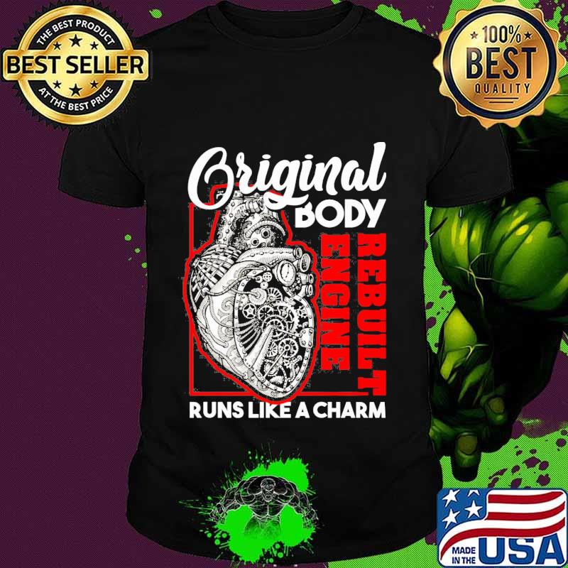 Original body rebuilt engine runs like a charm heart shirt