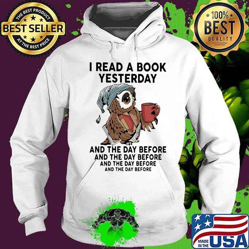 Owl I read a book yesterday and the day before s Hoodie Owl I read a book yesterday and the day before s Hoodie