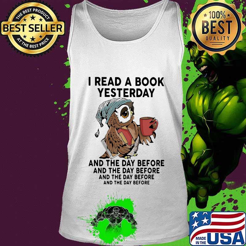 Owl I read a book yesterday and the day before s Tank top Owl I read a book yesterday and the day before s Tank top