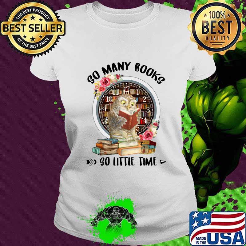 Owl so many books so little time flowers s Ladies tee Owl so many books so little time flowers s Ladies tee