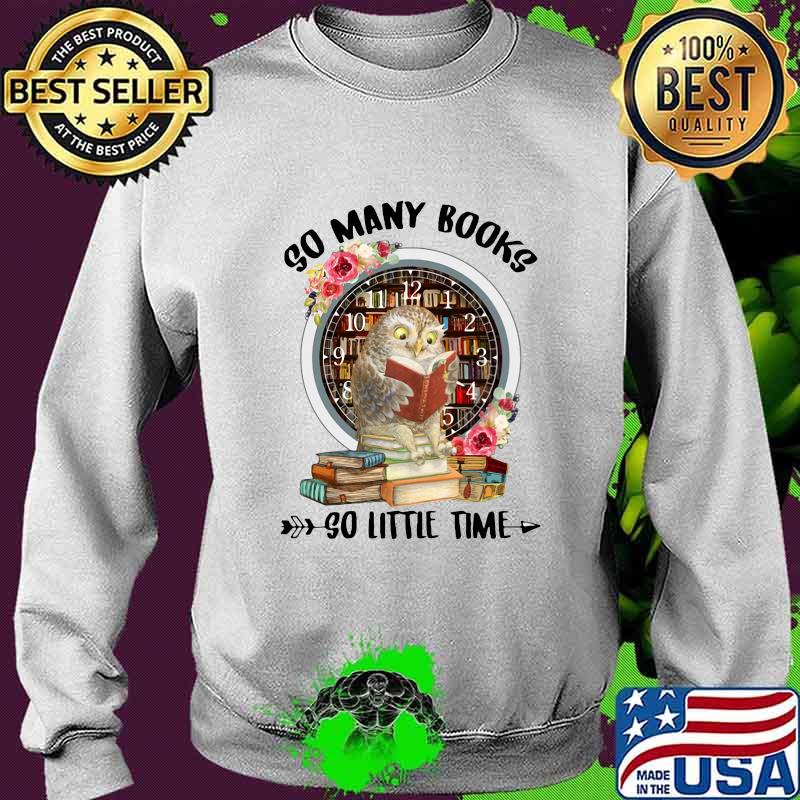 Owl so many books so little time flowers s Sweater Owl so many books so little time flowers s Sweater