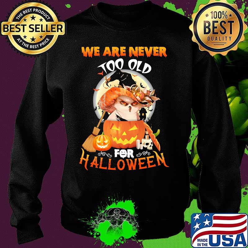 Owl we are never too old for halloween s Sweater Owl we are never too old for halloween s Sweater