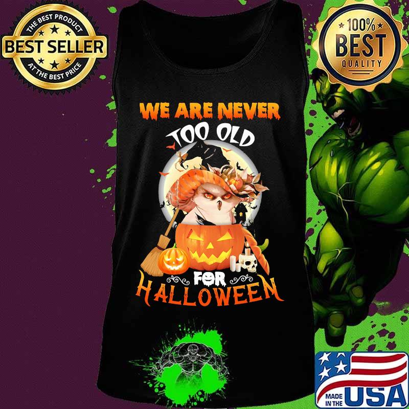 Owl we are never too old for halloween s Tank top Owl we are never too old for halloween s Tank top