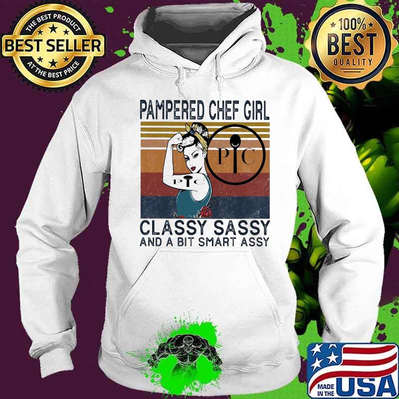 Pampered chef girl classy sassy and a bit smart assy vintage retro s Hoodie Pampered chef girl classy sassy and a bit smart assy vintage retro s Hoodie