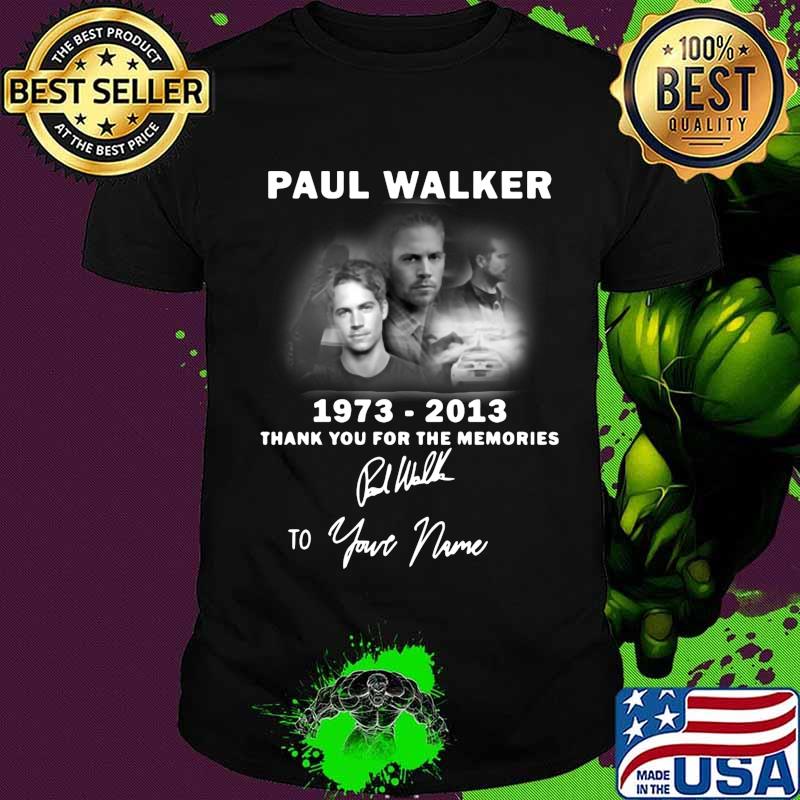 Paul walker 1973 2013 thank you for the memories to your name signature shirt
