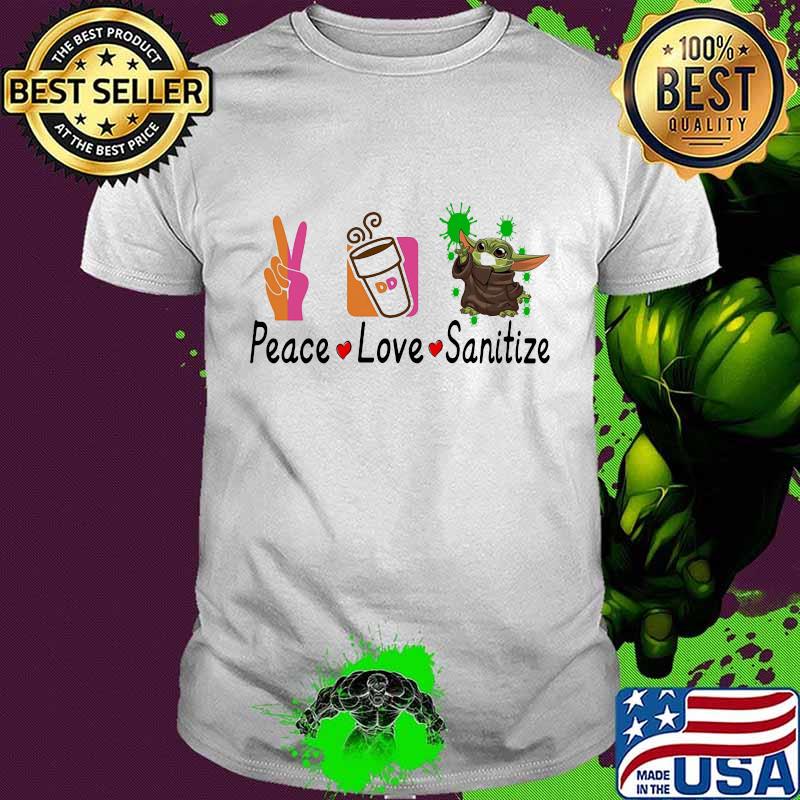Peace love sanitize baby yoda covid-19 dunkin donuts shirt