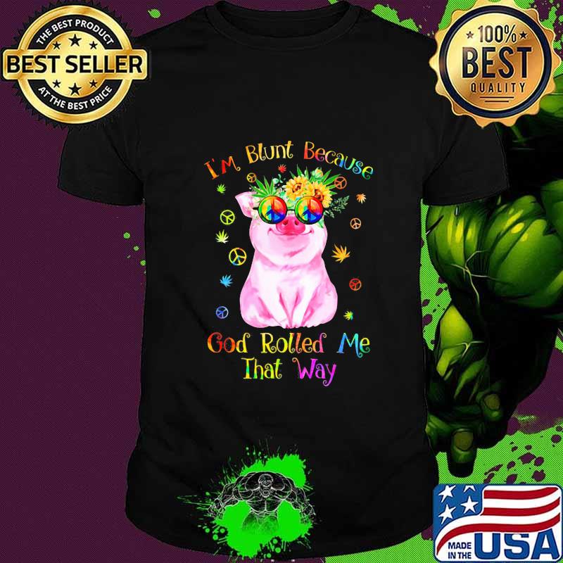 Peace pug i'm blunt because god rolled me that way shirt