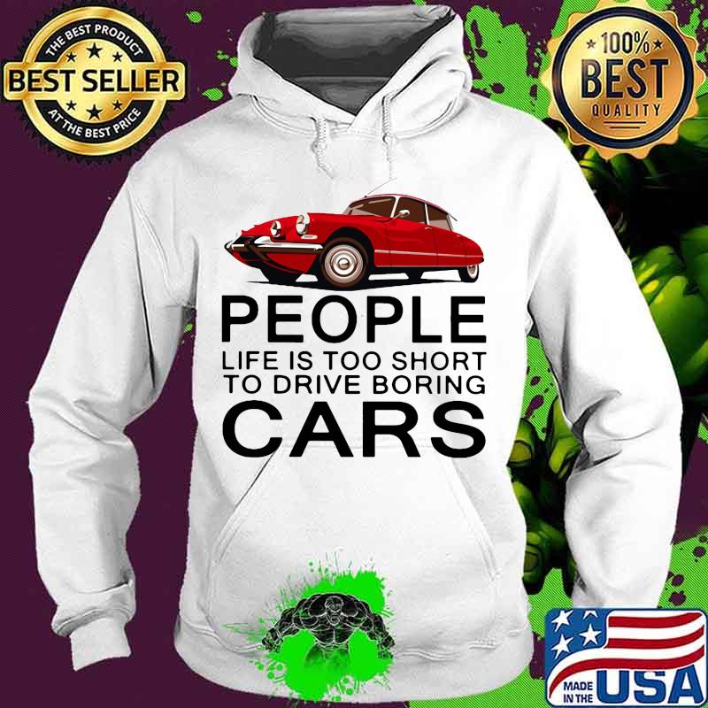 People life is too short to drive boring red cars vintage white s Hoodie People life is too short to drive boring red cars vintage white s Hoodie