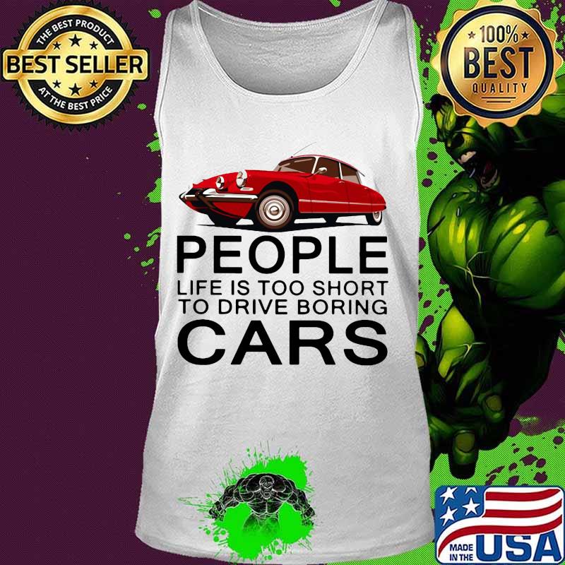 People life is too short to drive boring red cars vintage white s Tank top People life is too short to drive boring red cars vintage white s Tank top