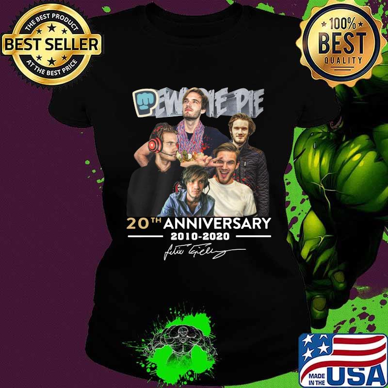 Pew pie pie 20th anniversary 2010 2020 signatures s Ladies tee Pew pie pie 20th anniversary 2010 2020 signatures s Ladies tee