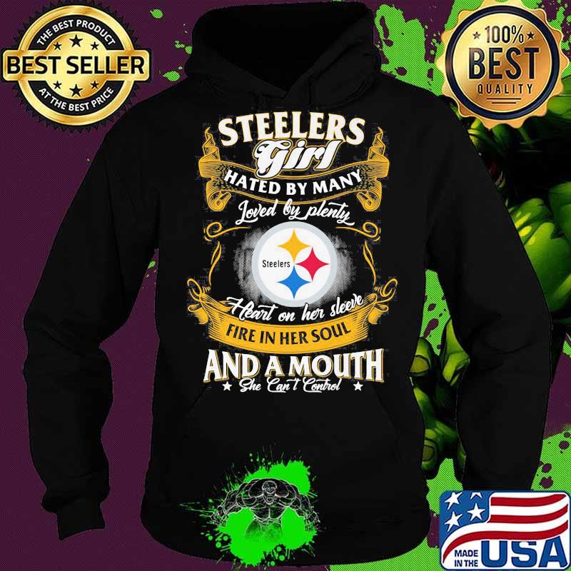 Pittsburgh steelers girl hated by many loved by plenty heart on her sleeve fire in her soul and a mouth she can't control s Hoodie Pittsburgh steelers girl hated by many loved by plenty heart on her sleeve fire in her soul and a mouth she can't control s Hoodie