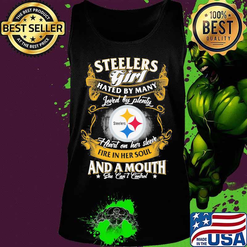 Pittsburgh steelers girl hated by many loved by plenty heart on her sleeve fire in her soul and a mouth she can't control s Tank top Pittsburgh steelers girl hated by many loved by plenty heart on her sleeve fire in her soul and a mouth she can't control s Tank top