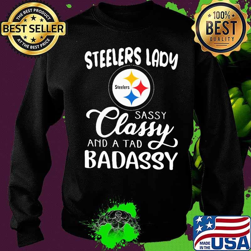 Pittsburgh steelers lady sassy classy and a tad badassy s Sweater Pittsburgh steelers lady sassy classy and a tad badassy s Sweater