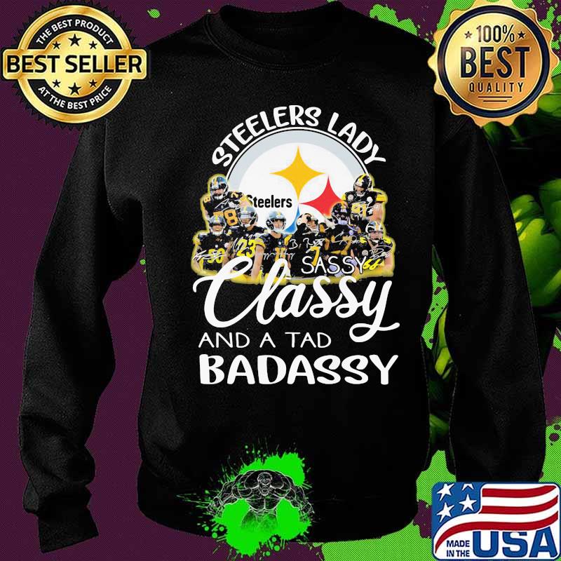 Pittsburgh steelers lady sassy classy and a tad badassy signatures s Sweater Pittsburgh steelers lady sassy classy and a tad badassy signatures s Sweater