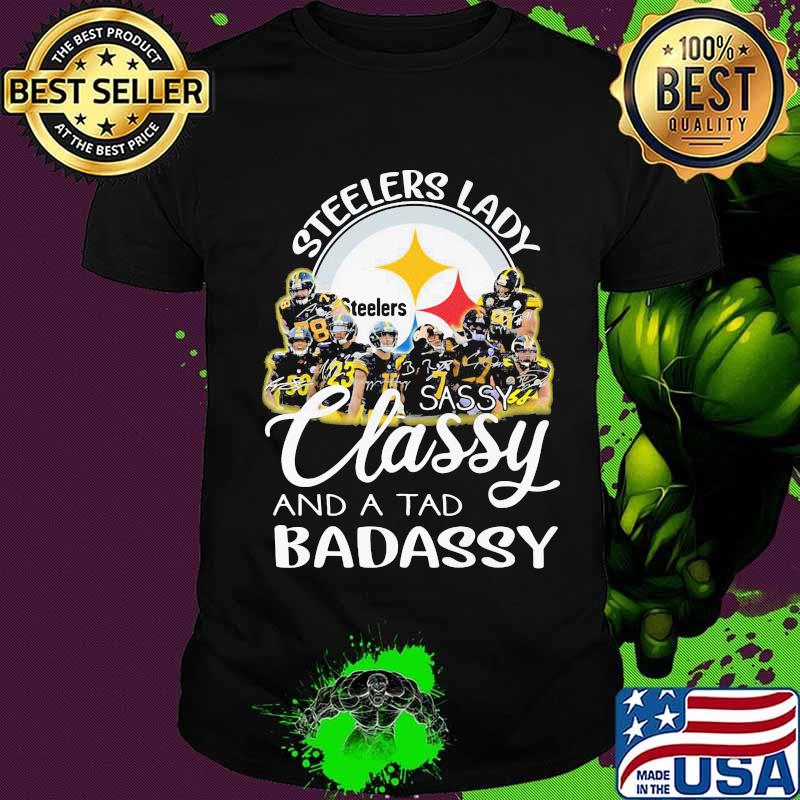 Pittsburgh steelers lady sassy classy and a tad badassy signatures shirt