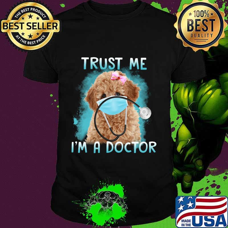 Poodle mask trust me i'm a doctor shirt