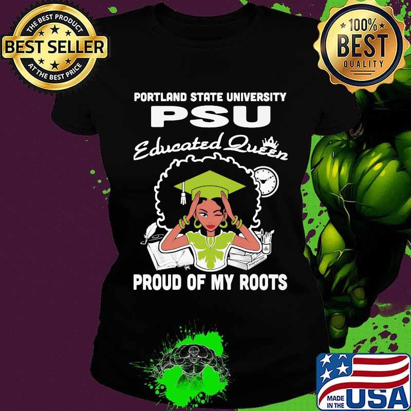 Portland state university psu educated queen proud of my roots s Ladies tee Portland state university psu educated queen proud of my roots s Ladies tee