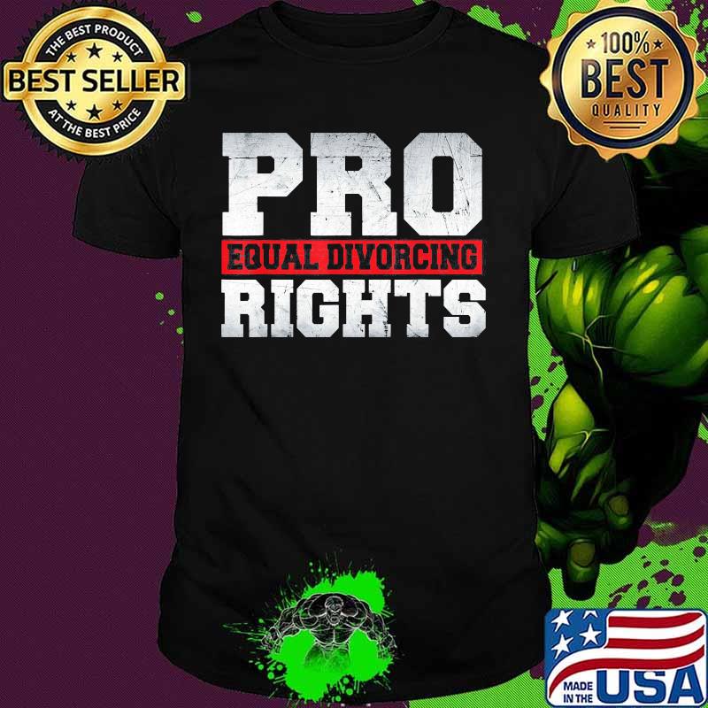 Pro Equal Divorcing Rights shirt