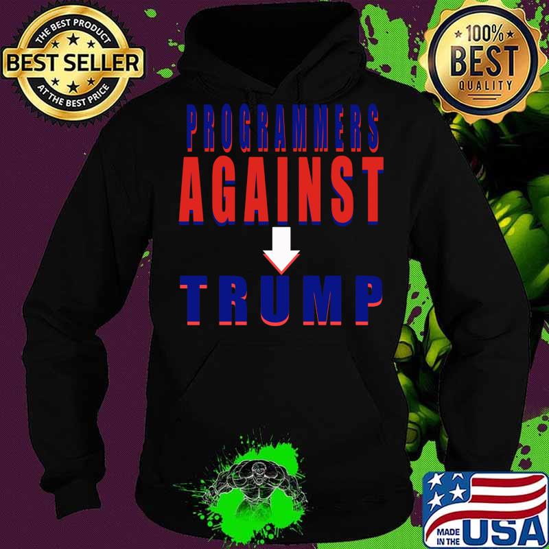 Programmers against donald trump s Hoodie Programmers against donald trump s Hoodie