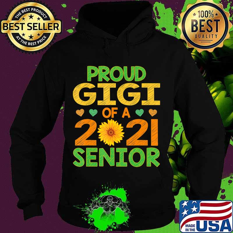 Proud Gigi of A 2021 Senior Sunflower Grandma T-Shirt Hoodie Proud Gigi of A 2021 Senior Sunflower Grandma T-Shirt Hoodie