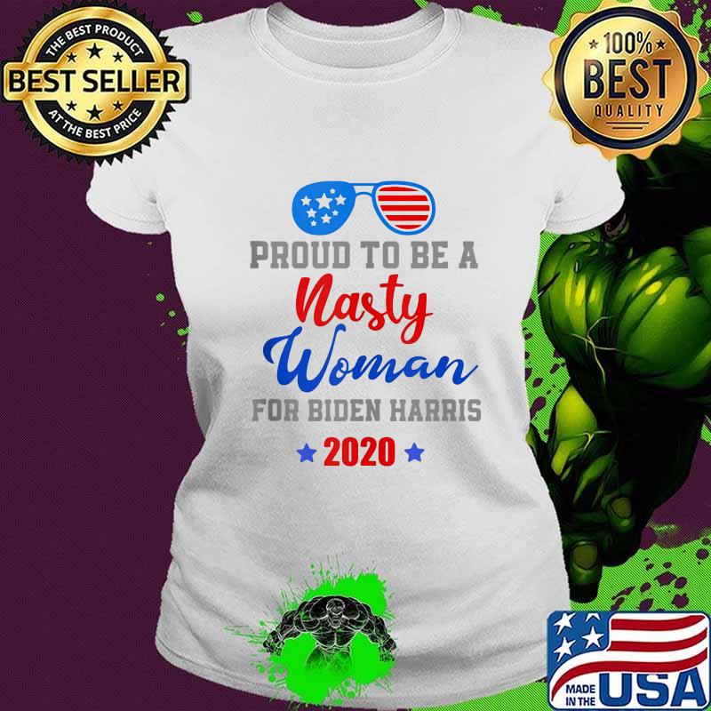 Proud To Be A Nasty Woman For Biden Harris 2020 American Flag Shirt Ladies tee Proud To Be A Nasty Woman For Biden Harris 2020 American Flag Shirt Ladies tee