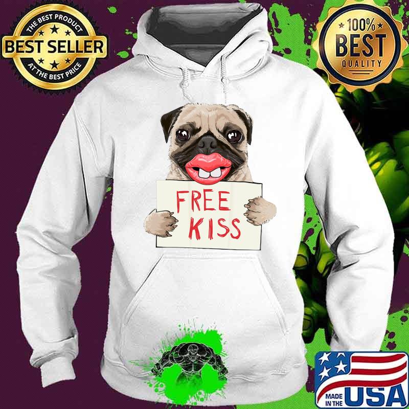 Pug dog free kiss s Hoodie Pug dog free kiss s Hoodie