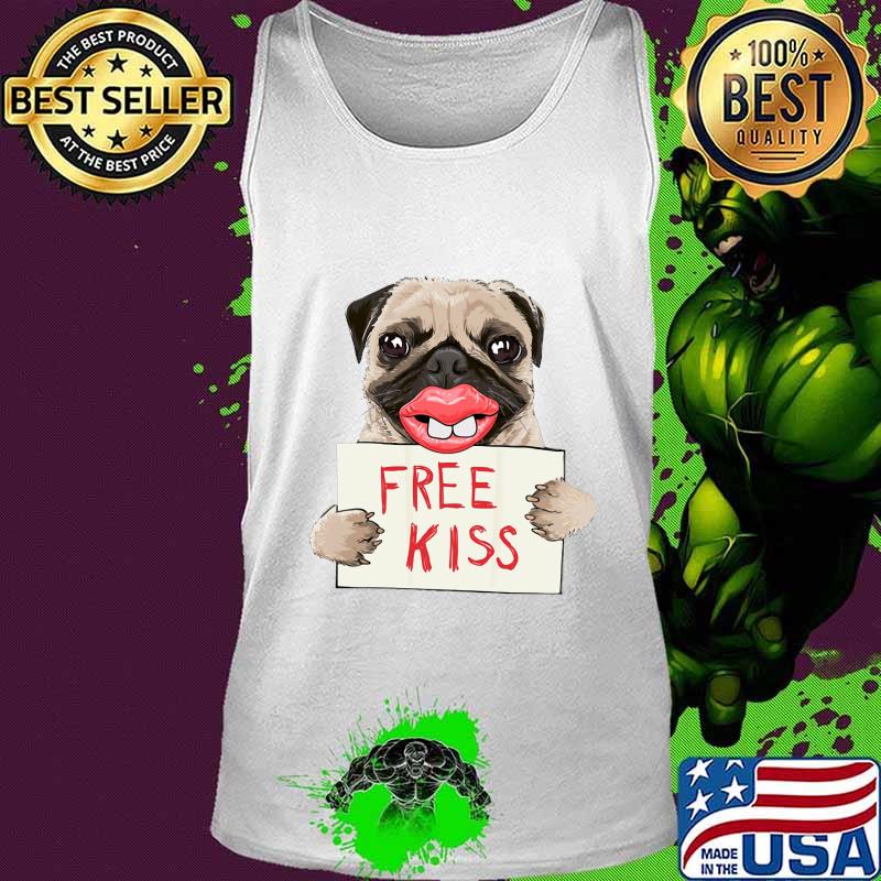 Pug dog free kiss s Tank top Pug dog free kiss s Tank top