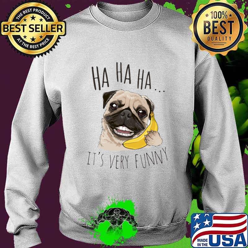 Pug holding banana ha ha ha it's very funny s Sweater Pug holding banana ha ha ha it's very funny s Sweater
