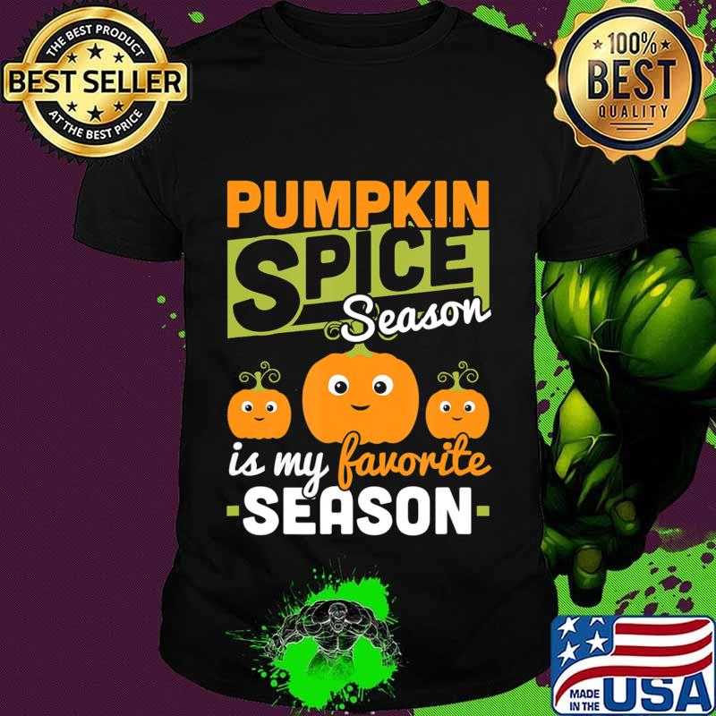Pumpkin Spice Season Is My Favorite Season Fall Autumn Gift T-Shirt