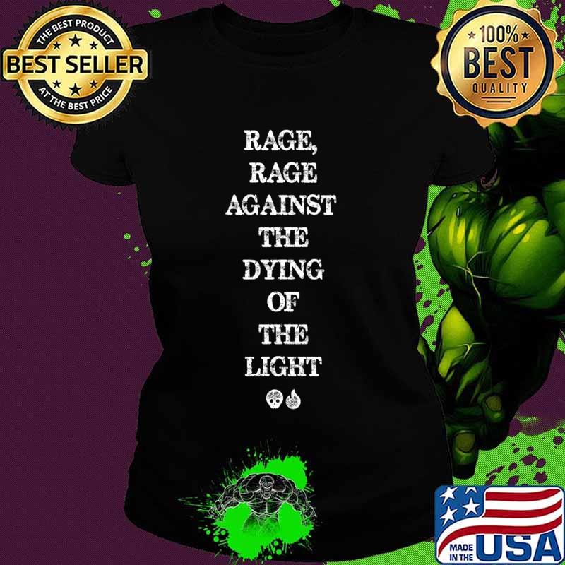 Rage against the dying of the light peace s Ladies tee Rage against the dying of the light peace s Ladies tee