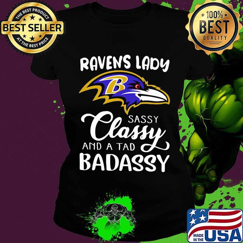 Ravens lady sassy classy and a tad badassy s Ladies tee Ravens lady sassy classy and a tad badassy s Ladies tee