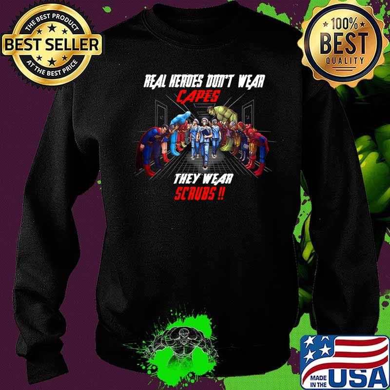 Real heroes dont wear capes they wear scrub s Sweater Real heroes dont wear capes they wear scrub s Sweater